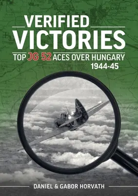 Ellenőrzött győzelmek: Top JG 52 Aces Over Hungary 1944-45 - Verified Victories: Top JG 52 Aces Over Hungary 1944-45