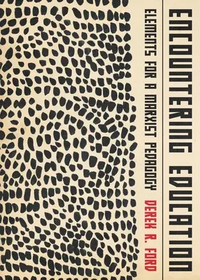 A neveléssel való találkozás: A marxista pedagógia elemei - Encountering Education: Elements for a Marxist Pedagogy