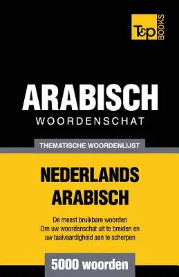 Holland-arab tematikus szókincs - 5000 szó - Thematische woordenschat Nederlands-Arabisch - 5000 woorden