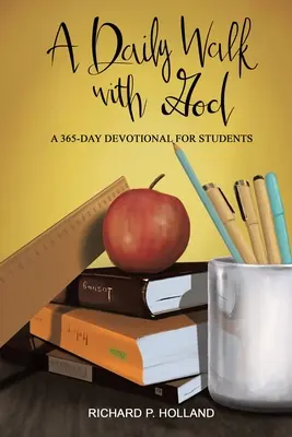 A Daily Walk with God: A 365-Day Devotional for Students: A 365-Day Devotional for Students - A Daily Walk with God: A 365-Day Devotional for Students