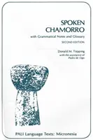 Spoken Chamorro: Nyelvtani jegyzetekkel és szószedettel (Második kiadás) - Spoken Chamorro: With Grammatical Notes and Glossary (Second Edition)