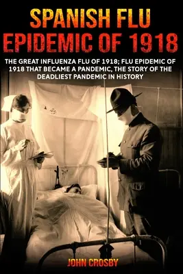 Az 1918-as spanyolnátha járvány - Spanish Flu Epidemic Of 1918