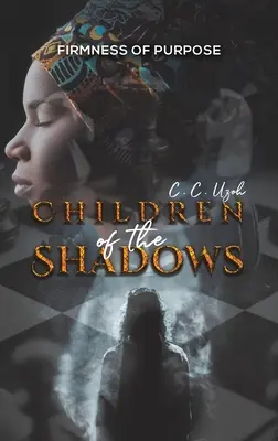 Az árnyak gyermekei: A cél szilárdsága - Children of the Shadows: Firmness of Purpose