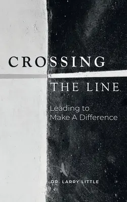 Crossing the Line: Leading to Make a Difference