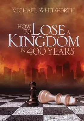 Hogyan veszítsünk el egy királyságot 400 év alatt: Útmutató az 1-2 Királyok könyvéhez - How to Lose a Kingdom in 400 Years: A Guide to 1-2 Kings