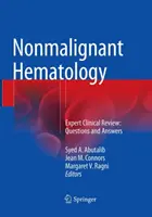 Nem rosszindulatú hematológia: Hammanuális rosszindulatú daganatos betegségek: Szakértői klinikai áttekintés: Hematoniális Hematológia: Kérdések és válaszok: Kérdések és válaszok - Nonmalignant Hematology: Expert Clinical Review: Questions and Answers