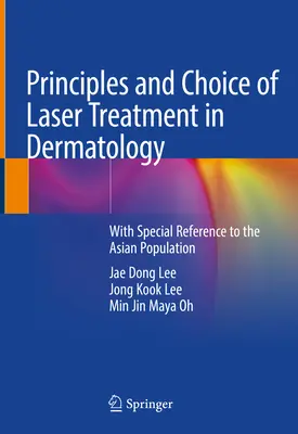 A lézeres kezelés elvei és kiválasztása a bőrgyógyászatban: Különös tekintettel az ázsiai népességre - Principles and Choice of Laser Treatment in Dermatology: With Special Reference to the Asian Population