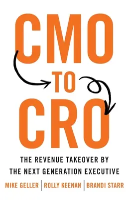 CMO-tól a CRO-ig: A bevétel átvétele a következő generációs vezető által - CMO to CRO: The Revenue Takeover by the Next Generation Executive