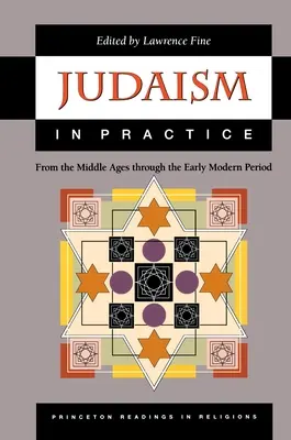 Judaizmus a gyakorlatban: A középkortól a kora újkorig - Judaism in Practice: From the Middle Ages Through the Early Modern Period