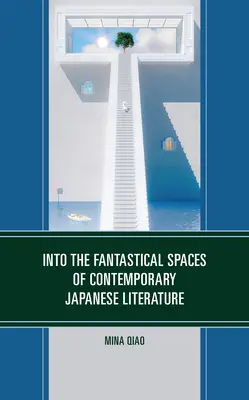 A kortárs japán irodalom fantasztikus tereibe - Into the Fantastical Spaces of Contemporary Japanese Literature