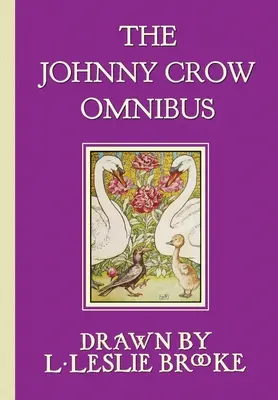 A Johnny Crow Omnibusz a Johnny Crow's Garden, a Johnny Crow's Party és a Johnny Crow's New Garden című könyvekkel (színes) - The Johnny Crow Omnibus featuring Johnny Crow's Garden, Johnny Crow's Party and Johnny Crow's New Garden (in color)