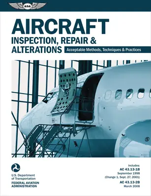 Repülőgépek ellenőrzése, javítása és átalakítása: Elfogadható módszerek, technikák és gyakorlatok - Aircraft Inspection, Repair & Alterations: Acceptable Methods, Techniques & Practices