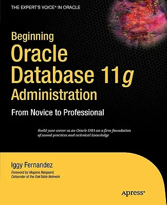 Az Oracle Database 11g adminisztrációjának kezdetei: A kezdőtől a profiig - Beginning Oracle Database 11g Administration: From Novice to Professional