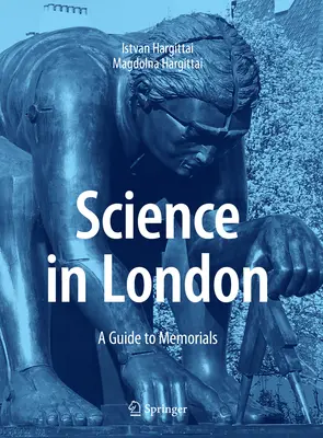 Tudomány Londonban: A Guide to Memorials - Science in London: A Guide to Memorials