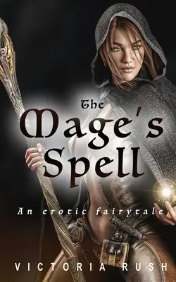 A mágus varázslata: Egy erotikus mese - The Mage's Spell: An Erotic Fairytale