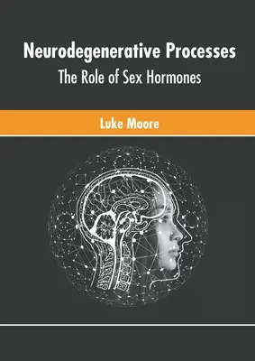 Neurodegeneratív folyamatok: A nemi hormonok szerepe - Neurodegenerative Processes: The Role of Sex Hormones