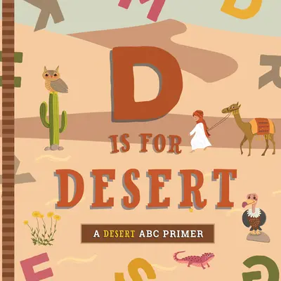 D mint sivatag: ABC sivatagi alapvetés - D Is for Desert: An ABC Desert Primer