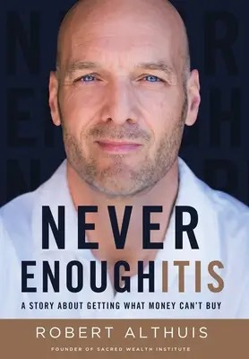Never Enoughitis: A Story About Getting What Money Can't Buy (Egy történet arról, hogy megkapjuk, amit pénzért nem lehet megvenni) - Never Enoughitis: A Story About Getting What Money Can't Buy