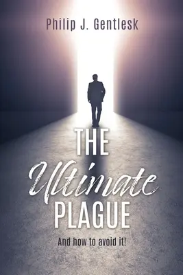 A végső csapás: És hogyan kerüld el! - The Ultimate Plague: And how to avoid it!