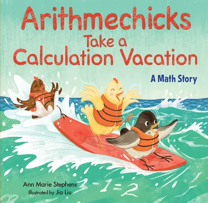 Arithmechicks Take a Calculation Vacation: Egy matematikai történet - Arithmechicks Take a Calculation Vacation: A Math Story