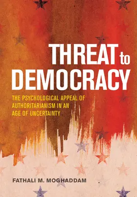 Fenyegetés a demokráciára: A tekintélyelvűség vonzereje a bizonytalanság korában - Threat to Democracy: The Appeal of Authoritarianism in an Age of Uncertainty