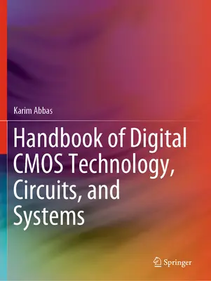 A digitális CMOS-technológia, áramkörök és rendszerek kézikönyve - Handbook of Digital CMOS Technology, Circuits, and Systems