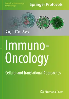 Immuno-onkológia: Megközelítések: Sejtes és transzlációs megközelítések - Immuno-Oncology: Cellular and Translational Approaches