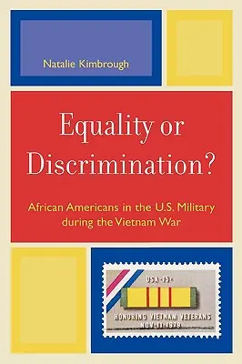 Egyenlőség vagy diszkrimináció? Az afroamerikaiak az amerikai hadseregben a vietnami háború alatt - Equality or Discrimination?: African Americans in the U.S. Military during the Vietnam War