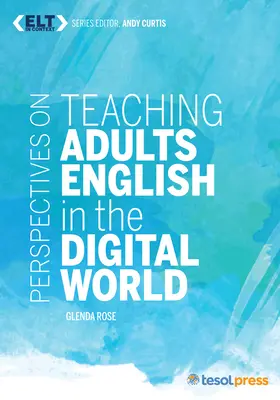 A felnőttek angol nyelvtanításának perspektívái a digitális világban - Perspectives on Teaching Adults English in the Digital World