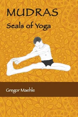 A jóga MUDRAS pecsétjei - MUDRAS Seals of Yoga