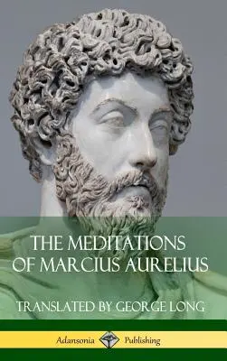 Marcius Aurelius elmélkedései (Keménykötés) - The Meditations of Marcius Aurelius (Hardcover)