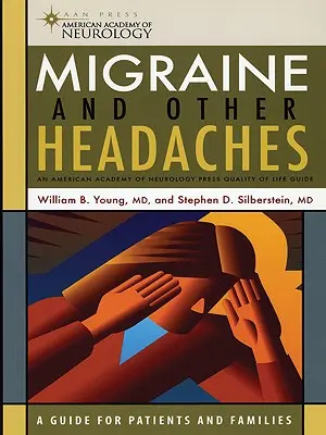 Migrén és más fejfájások: Az Amerikai Neurológiai Akadémia sajtójának életminőségi útmutatója - Migraine and Other Headaches: An American Academy of Neurology Press Quality of Life Guide