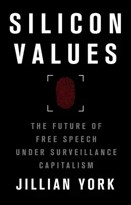 Szilícium-értékek: A szólásszabadság jövője a megfigyelt kapitalizmusban - Silicon Values: The Future of Free Speech Under Surveillance Capitalism