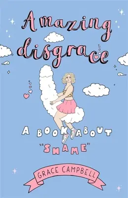 Amazing Disgrace: A Book about Shame