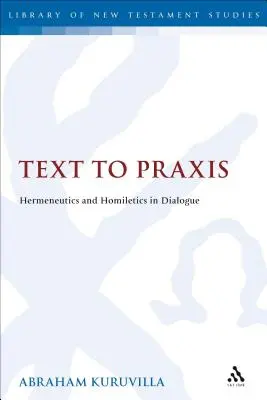 A szövegből a gyakorlatba: Hermeneutika és homiletika párbeszédben - Text to Praxis: Hermeneutics and Homiletics in Dialogue