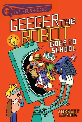 Geeger a robot iskolába megy: Geeger a robot - Geeger the Robot Goes to School: Geeger the Robot