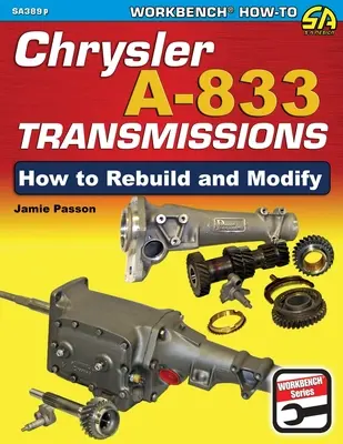 Chrysler A-833-as sebességváltók: A-8-833: Hogyan építsük át és módosítsuk - Chrysler A-833 Transmissions: How to Rebuild and Modify