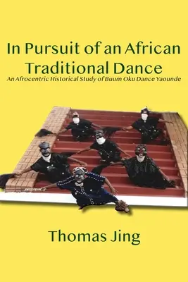 Egy afrikai hagyományos tánc nyomában: A yaounde-i Buum Oku tánc afrocentrikus történeti tanulmánya - In Pursuit of an African Traditional Dance: An Afrocentric Historical Study of Buum Oku Dance Yaounde