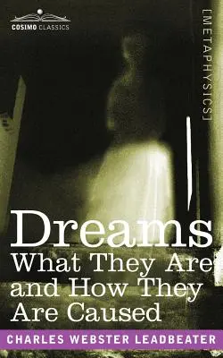 Álmok: Az álmok: Mik azok és hogyan jönnek létre - Dreams: What They Are and How They Are Caused