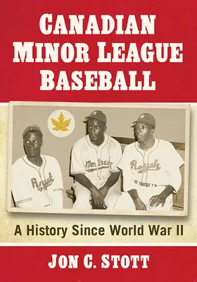 Kanadai kisebb ligás baseball: A History Since World War II - Canadian Minor League Baseball: A History Since World War II