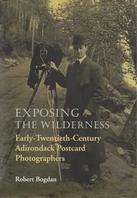 A vadon leleplezése: A huszadik század eleji Adirondack képeslapfotósok - Exposing the Wilderness: Early Twentieth-Century Adirondack Postcard Photographers