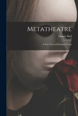 Metaszínház; a drámai forma új szemlélete - Metatheatre; a New View of Dramatic Form