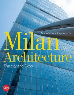 Milánói építészet: A város és az Expo - Milan Architecture: The City and Expo
