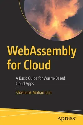 WebAssembly for Cloud: A Wasm-alapú felhőalkalmazások alapvető útmutatója - WebAssembly for Cloud: A Basic Guide for Wasm-Based Cloud Apps