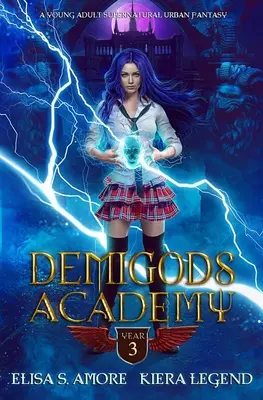 Demigods Academy - Year Three (Young Adult Supernatural Urban Fantasy): (Fiatal felnőtteknek szóló természetfeletti városi fantasy) - Demigods Academy - Year Three (Young Adult Supernatural Urban Fantasy)