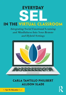 Mindennapi SEL a virtuális osztályteremben: A szociális érzelmi tanulás és a tudatosság integrálása a távoli és hibrid beállításokba - Everyday SEL in the Virtual Classroom: Integrating Social Emotional Learning and Mindfulness Into Your Remote and Hybrid Settings