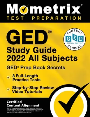 GED Study Guide 2022 All Subjects - GED Prep Book Secrets, 3 Full-Length Practice Test, Step-by-Step Review Video Tutorials: [Certified Content Align - GED Study Guide 2022 All Subjects - GED Prep Book Secrets, 3 Full-Length Practice Tests, Step-by-Step Review Video Tutorials: [Certified Content Align