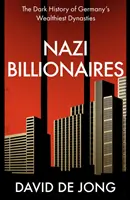 Náci milliárdosok - Németország leggazdagabb dinasztiáinak sötét története - Nazi Billionaires - The Dark History of Germany's Wealthiest Dynasties