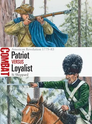 Hazafi kontra lojalista: Amerikai forradalom 1775-83 - Patriot Vs Loyalist: American Revolution 1775-83