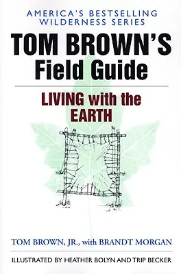 Tom Brown útmutatója a Földdel való együttéléshez - Tom Brown's Field Guide to Living with the Earth